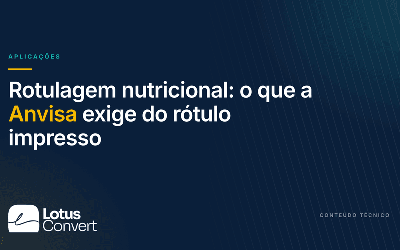 Capa do artigo "Rotulagem nutricional: o que a Anvisa exige do rótulo impresso", da Lotus Convert